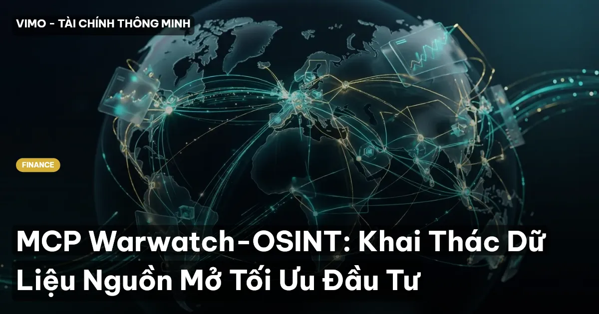 MCP Warwatch-OSINT: Khai Thác Dữ Liệu Nguồn Mở Tối Ưu Đầu Tư