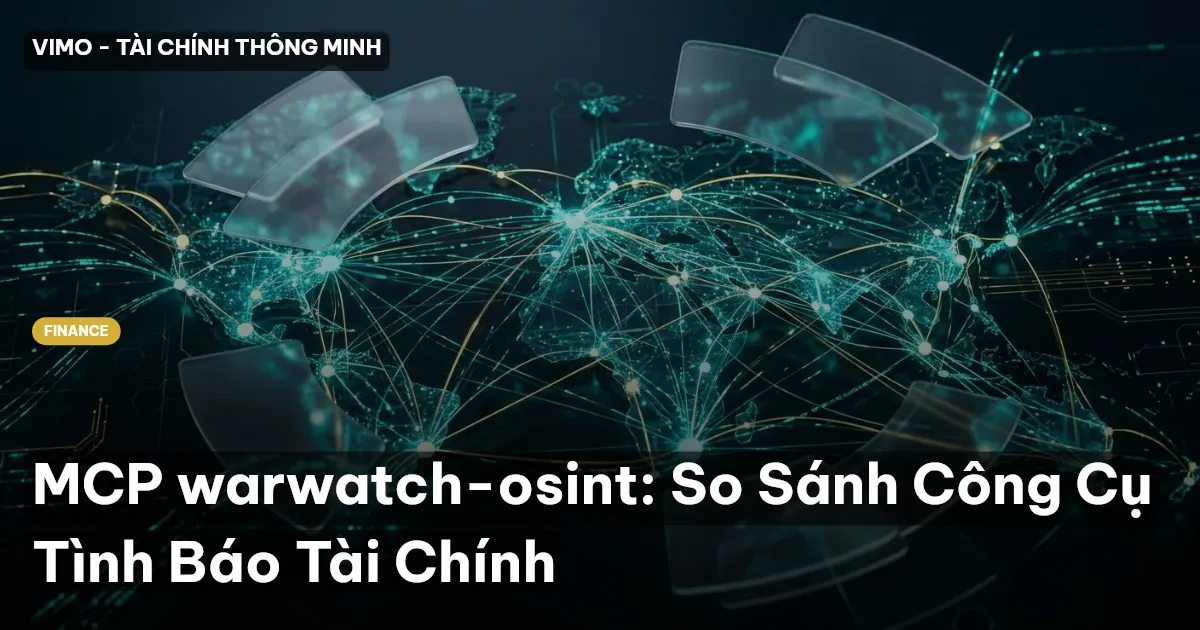 MCP warwatch-osint: So Sánh Công Cụ Tình Báo Tài Chính