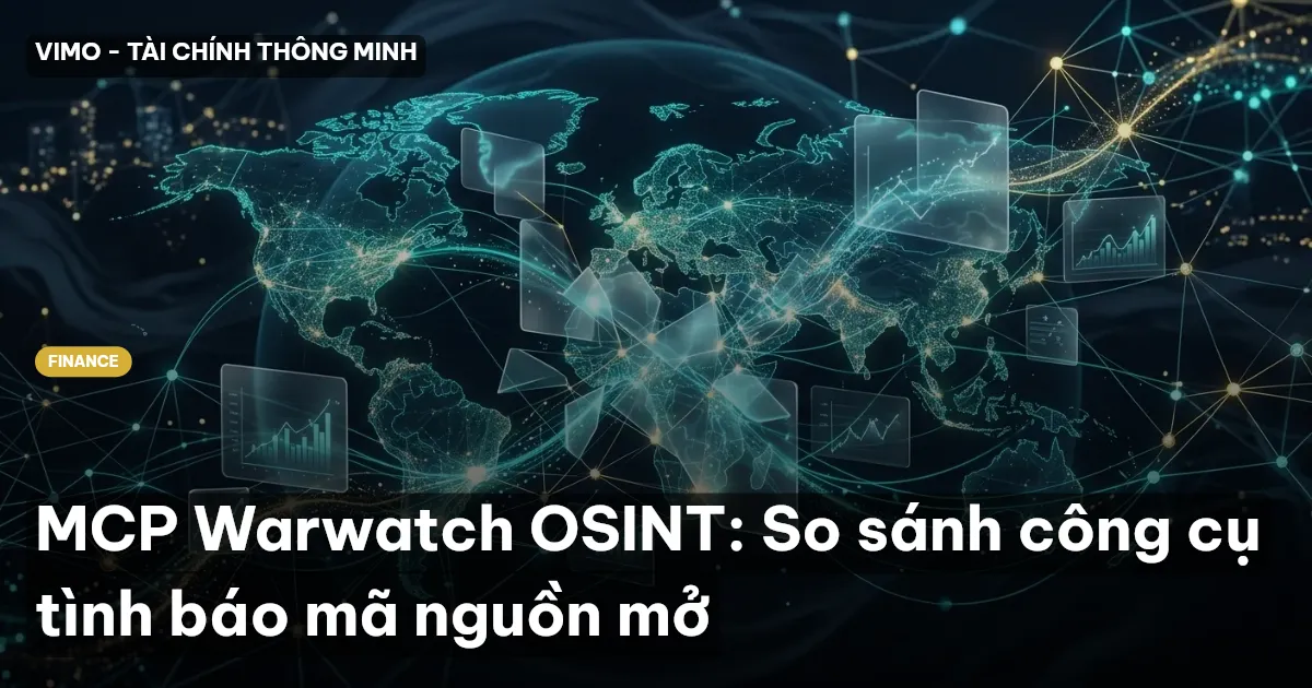 MCP Warwatch OSINT: So sánh công cụ tình báo mã nguồn mở