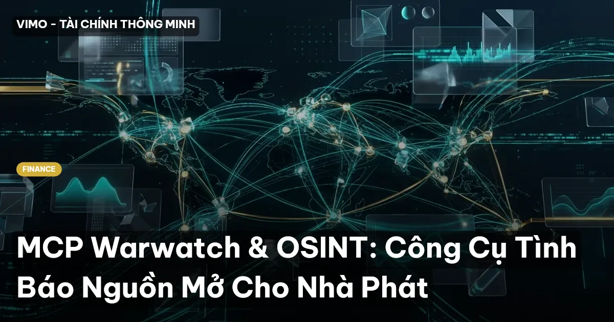 MCP Warwatch & OSINT: Công Cụ Tình Báo Nguồn Mở Cho Nhà Phát