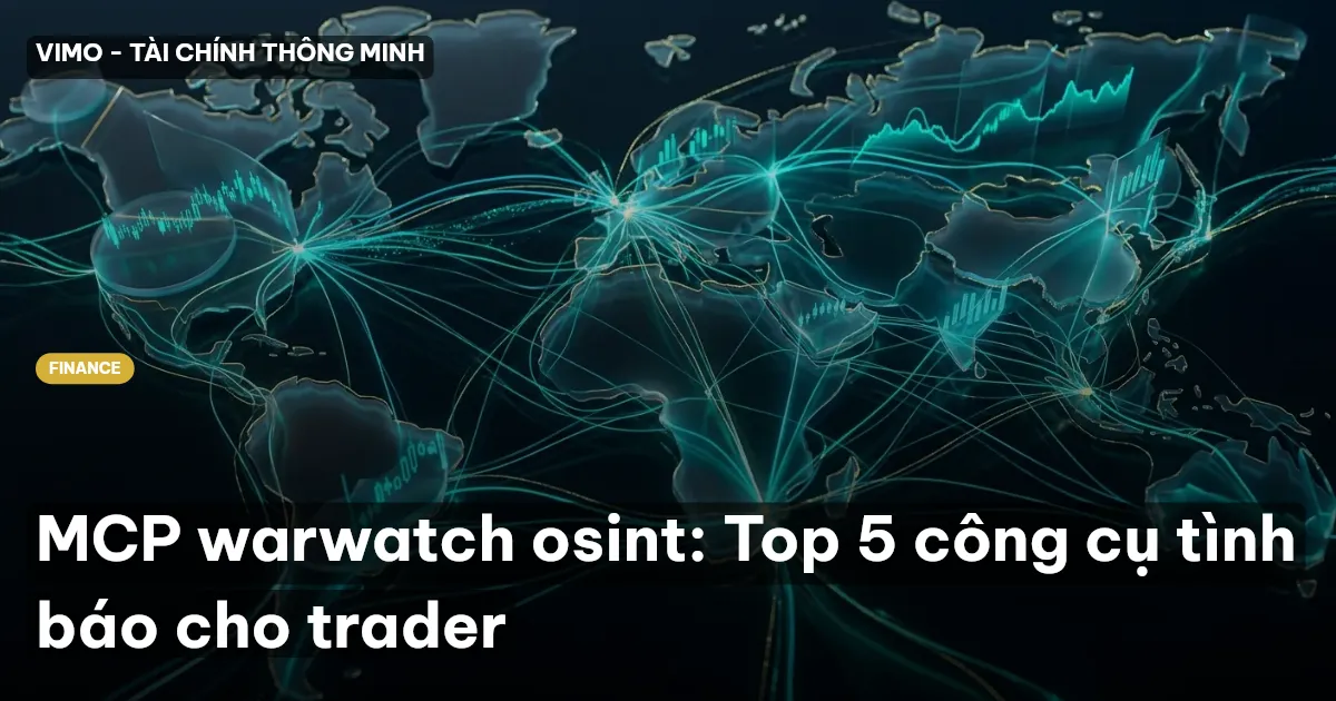 MCP warwatch osint: Top 5 công cụ tình báo cho trader
