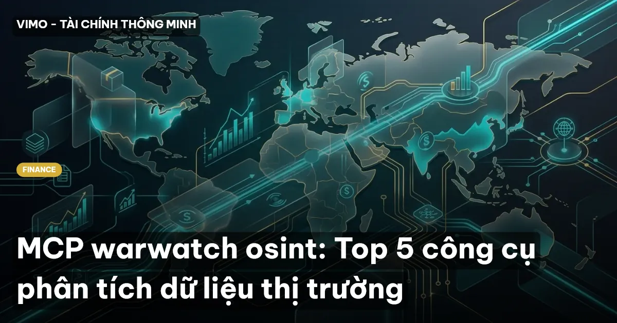 MCP warwatch osint: Top 5 công cụ phân tích dữ liệu thị trường
