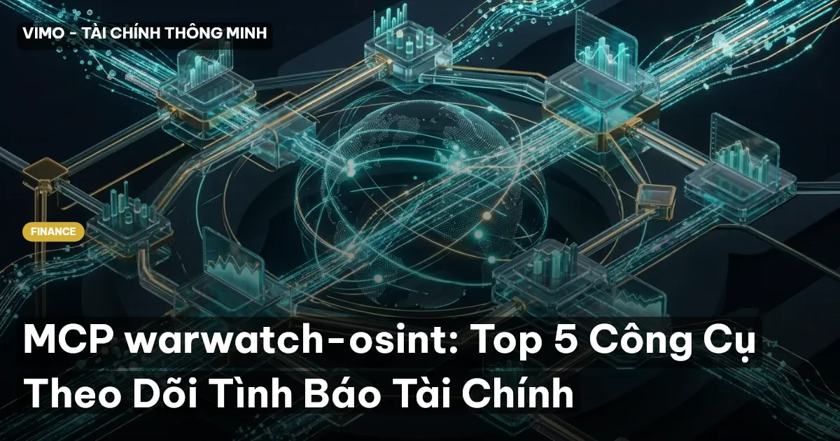 MCP warwatch-osint: Top 5 Công Cụ Theo Dõi Tình Báo Tài Chính