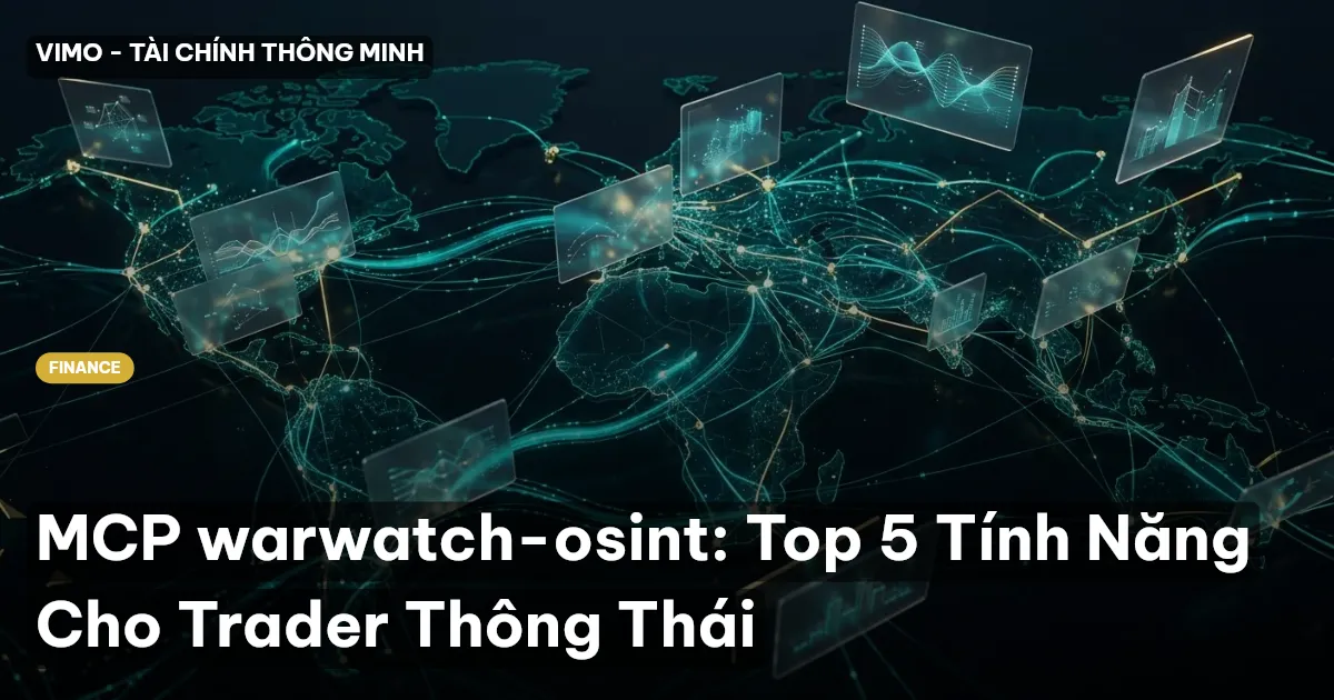 MCP warwatch-osint: Top 5 Tính Năng Cho Trader Thông Thái