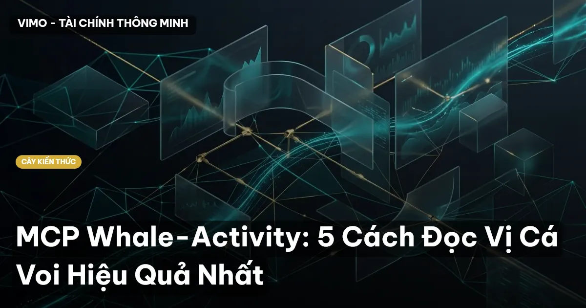 MCP Whale-Activity: 5 Cách Đọc Vị Cá Voi Hiệu Quả Nhất