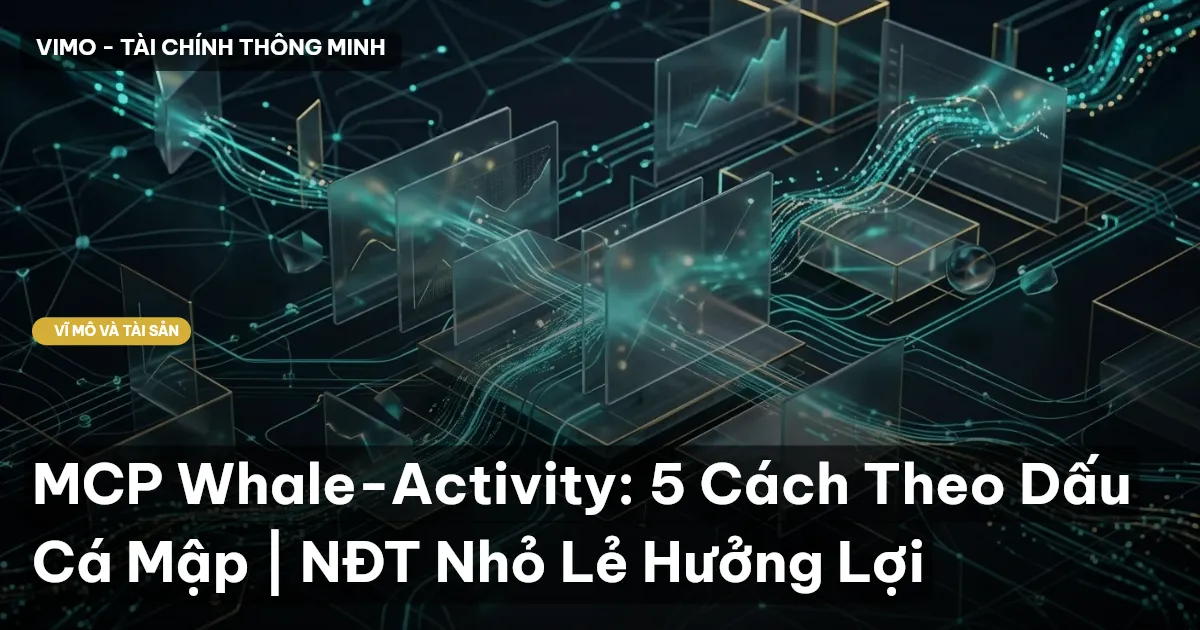 MCP Whale-Activity: 5 Cách Theo Dấu Cá Mập | NĐT Nhỏ Lẻ Hưởng Lợi