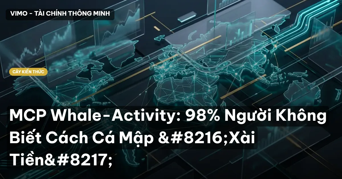 MCP Whale-Activity: 98% Người Không Biết Cách Cá Mập ‘Xài Tiền’