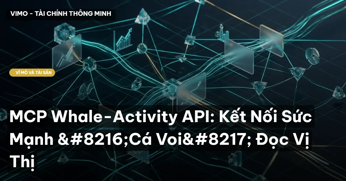 MCP Whale-Activity API: Kết Nối Sức Mạnh ‘Cá Voi’ Đọc Vị Thị
