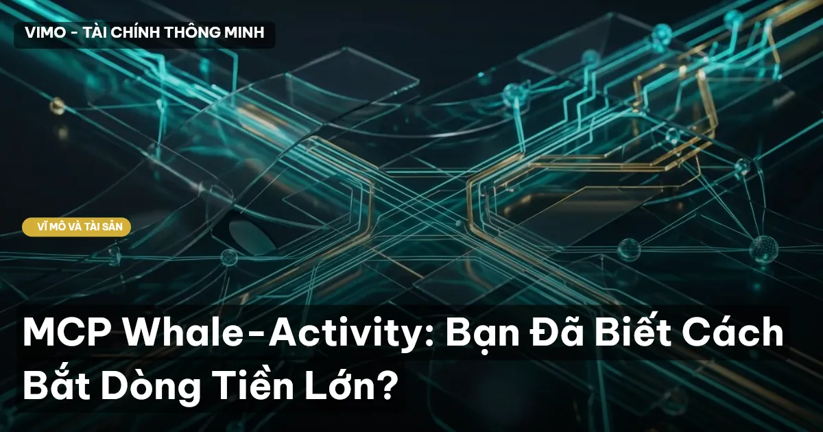 MCP Whale-Activity: Bạn Đã Biết Cách Bắt Dòng Tiền Lớn?