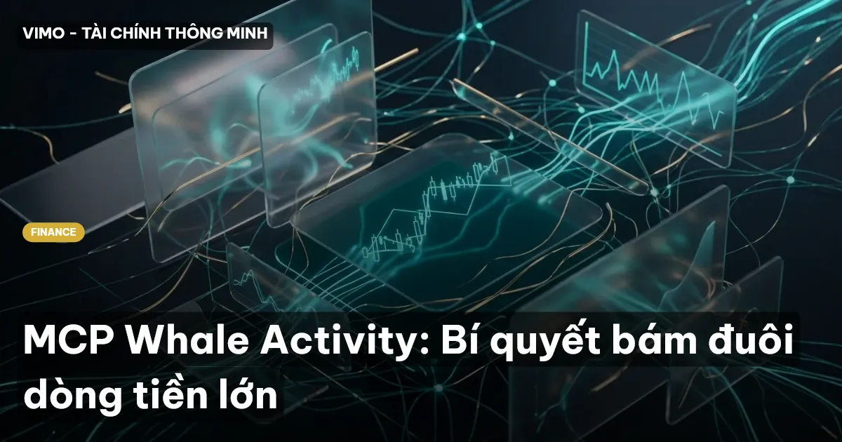 MCP Whale Activity: Bí quyết bám đuôi dòng tiền lớn