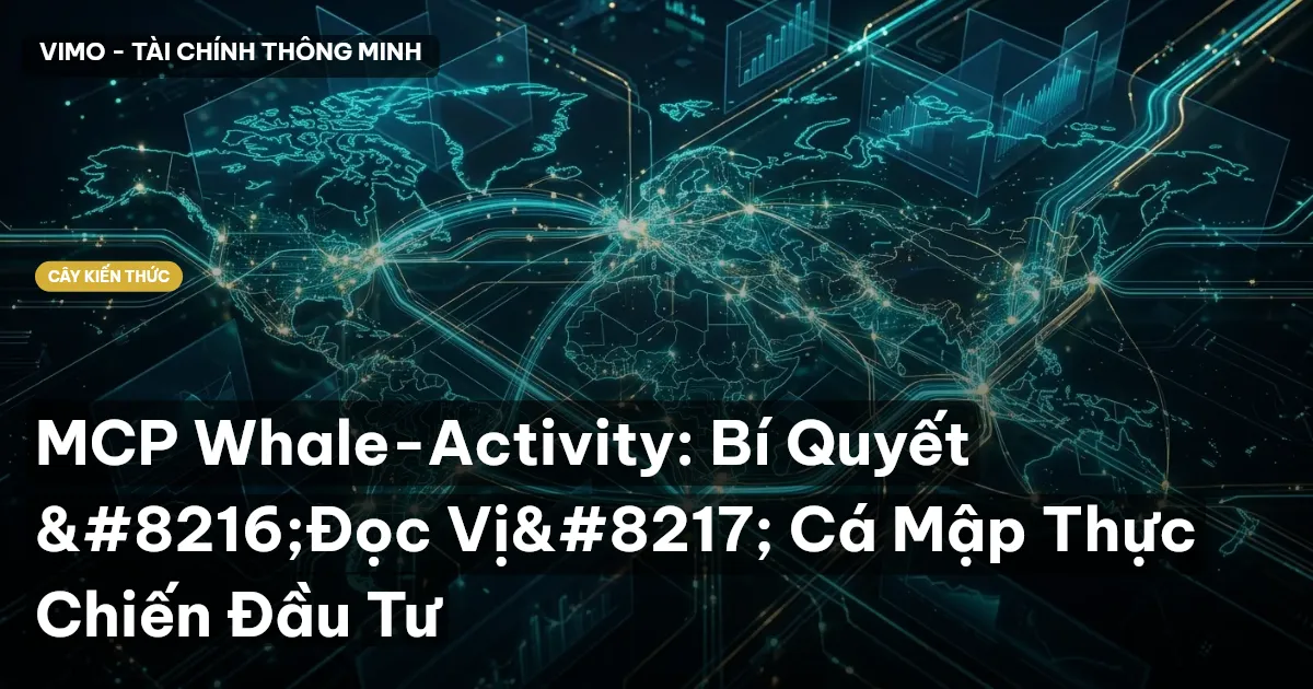 MCP Whale-Activity: Bí Quyết ‘Đọc Vị’ Cá Mập Thực Chiến Đầu Tư