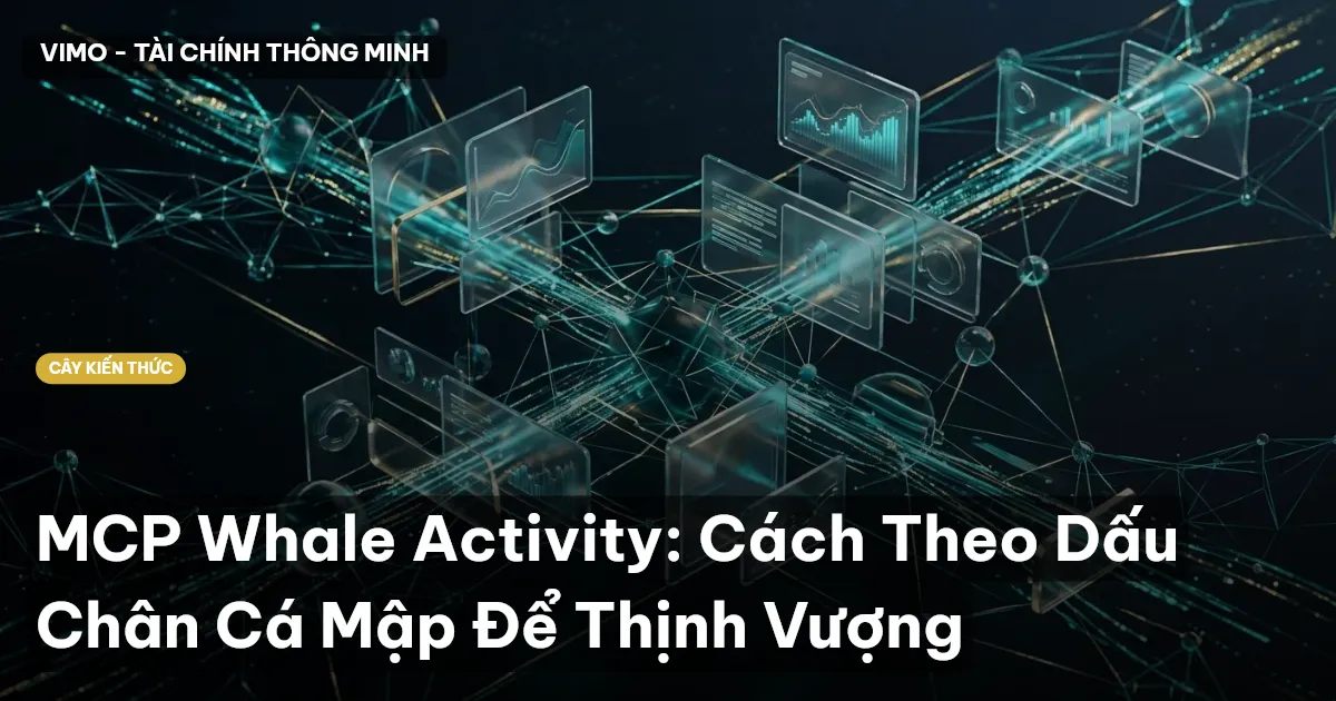 MCP Whale Activity: Cách Theo Dấu Chân Cá Mập Để Thịnh Vượng