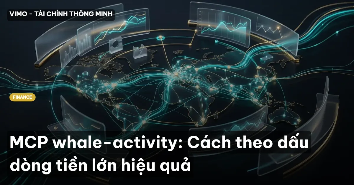 MCP whale-activity: Cách theo dấu dòng tiền lớn hiệu quả