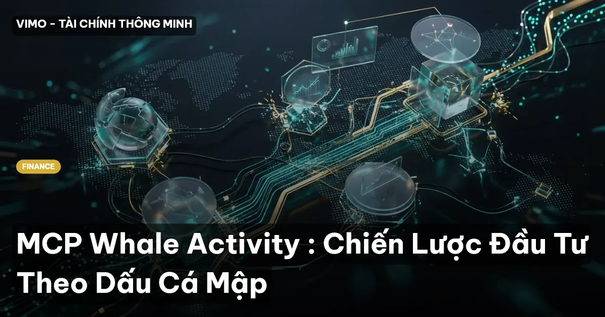 MCP Whale Activity : Chiến Lược Đầu Tư Theo Dấu Cá Mập