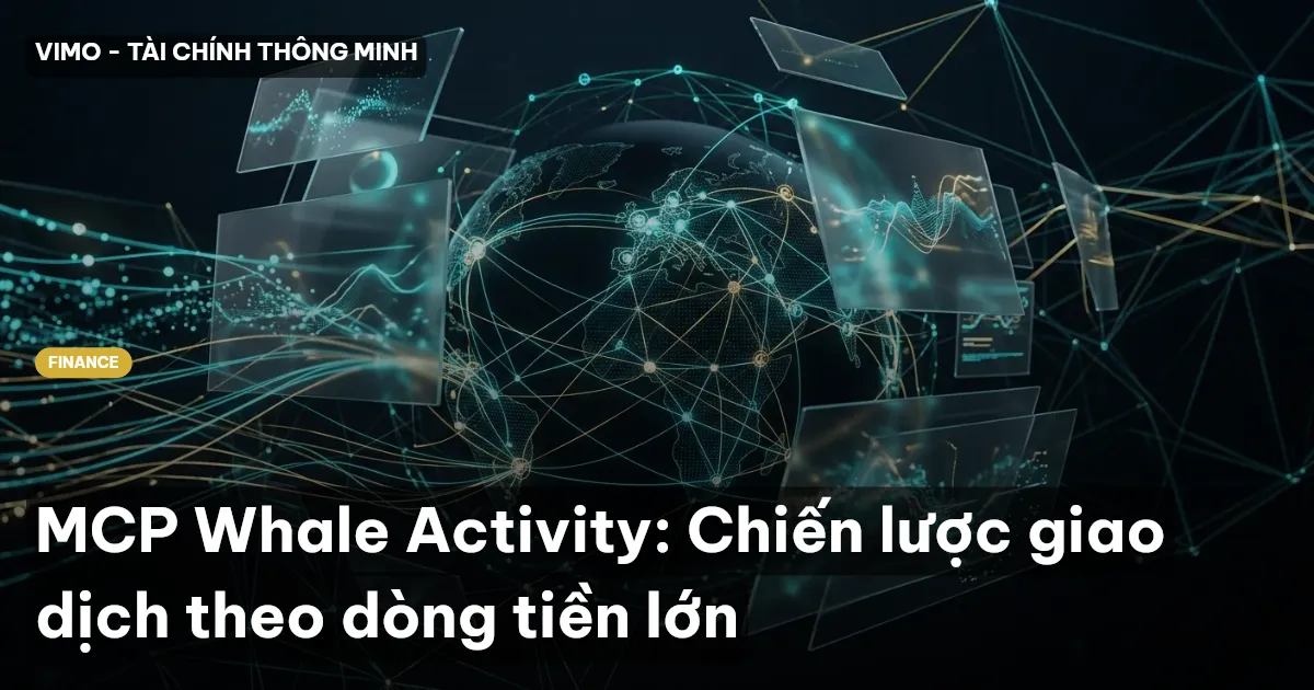 MCP Whale Activity: Chiến lược giao dịch theo dòng tiền lớn
