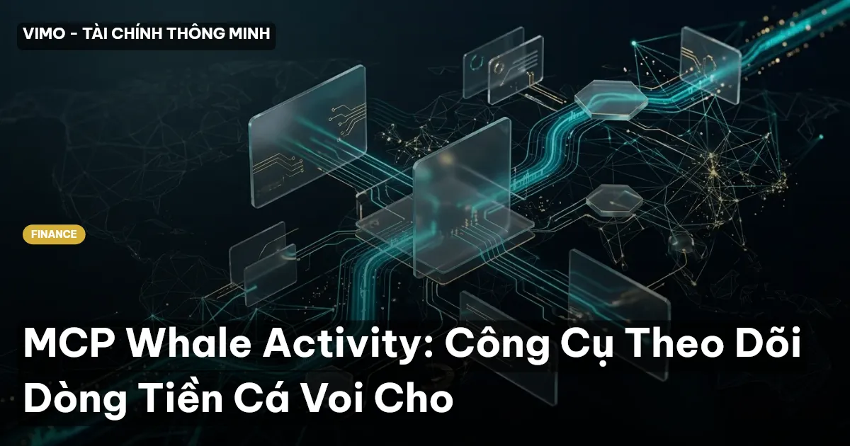 MCP Whale Activity: Công Cụ Theo Dõi Dòng Tiền Cá Voi Cho