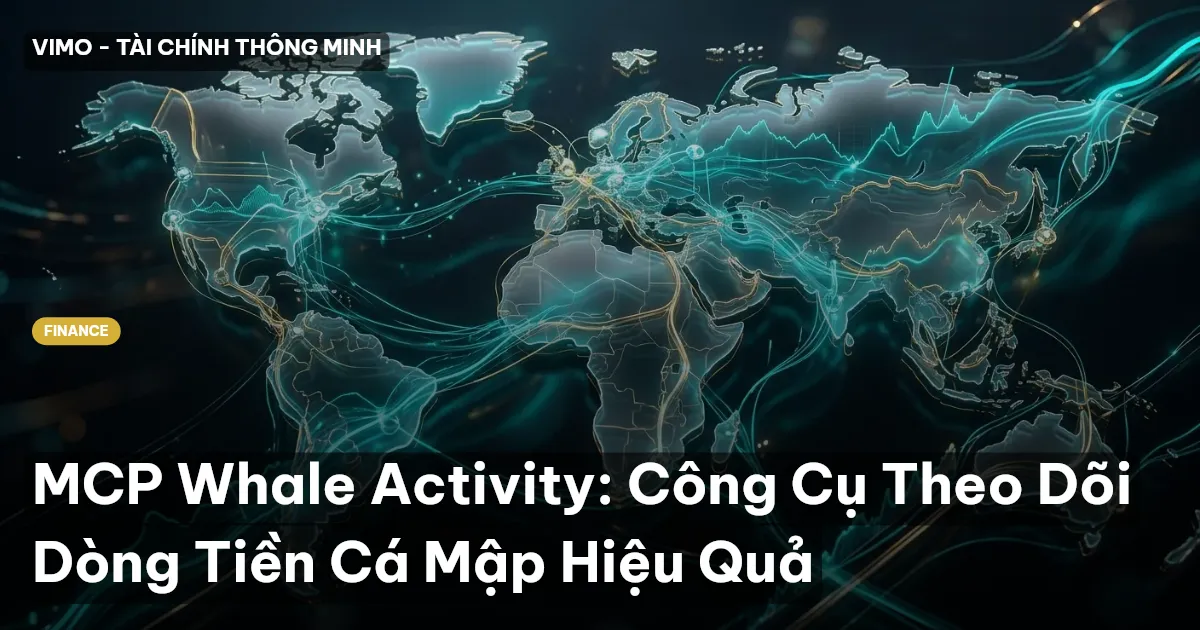 MCP Whale Activity: Công Cụ Theo Dõi Dòng Tiền Cá Mập Hiệu Quả