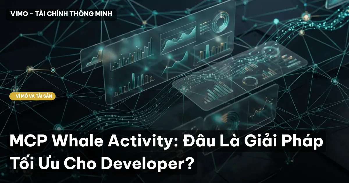 MCP Whale Activity: Đâu Là Giải Pháp Tối Ưu Cho Developer?