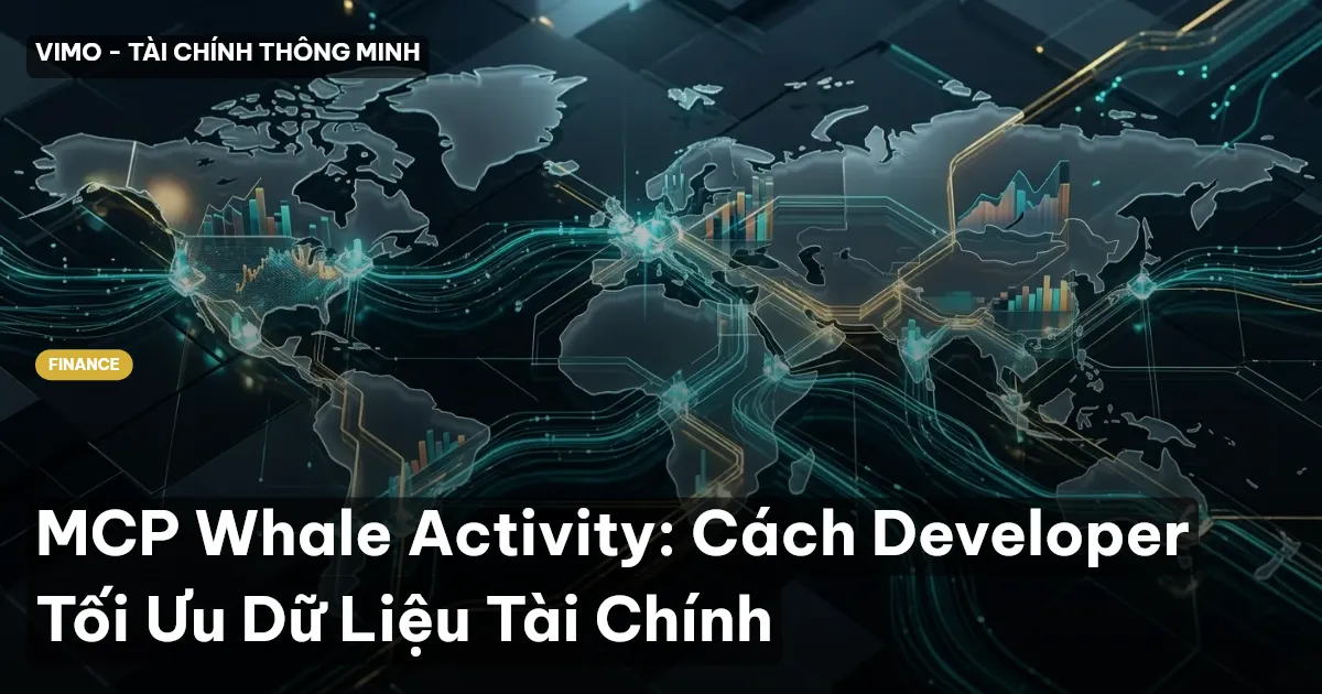 MCP Whale Activity: Cách Developer Tối Ưu Dữ Liệu Tài Chính