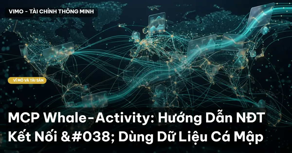 MCP Whale-Activity: Hướng Dẫn NĐT Kết Nối & Dùng Dữ Liệu Cá Mập