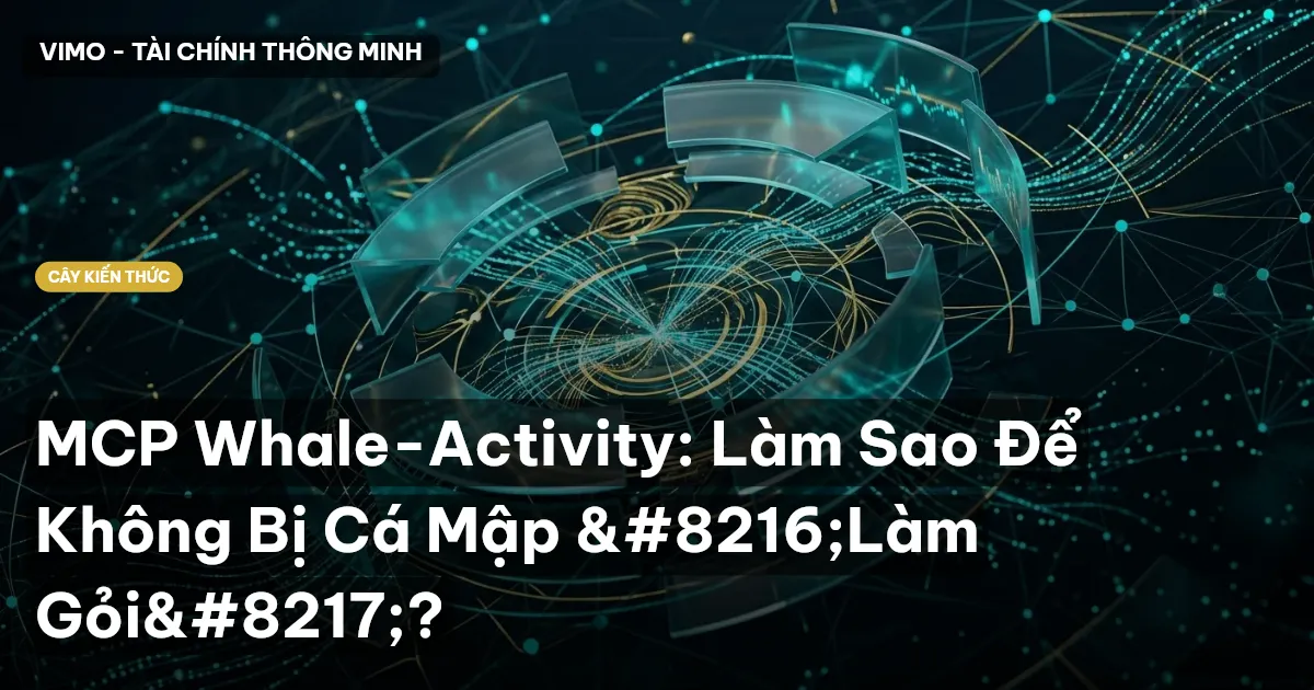MCP Whale-Activity: Làm Sao Để Không Bị Cá Mập ‘Làm Gỏi’?