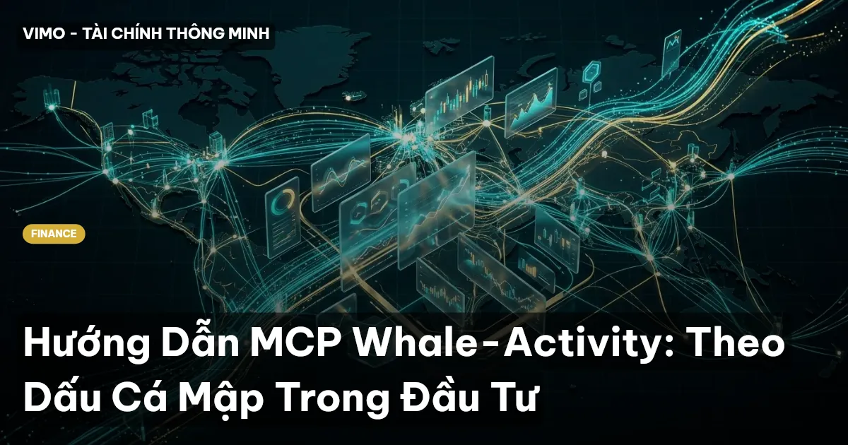Hướng Dẫn MCP Whale-Activity: Theo Dấu Cá Mập Trong Đầu Tư