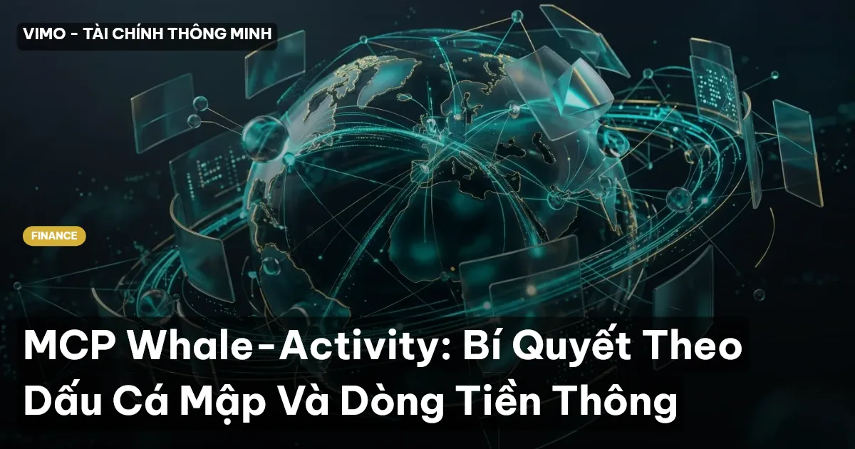 MCP Whale-Activity: Bí Quyết Theo Dấu Cá Mập Và Dòng Tiền Thông