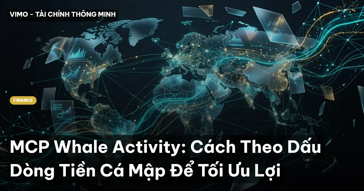 MCP Whale Activity: Cách Theo Dấu Dòng Tiền Cá Mập Để Tối Ưu Lợi