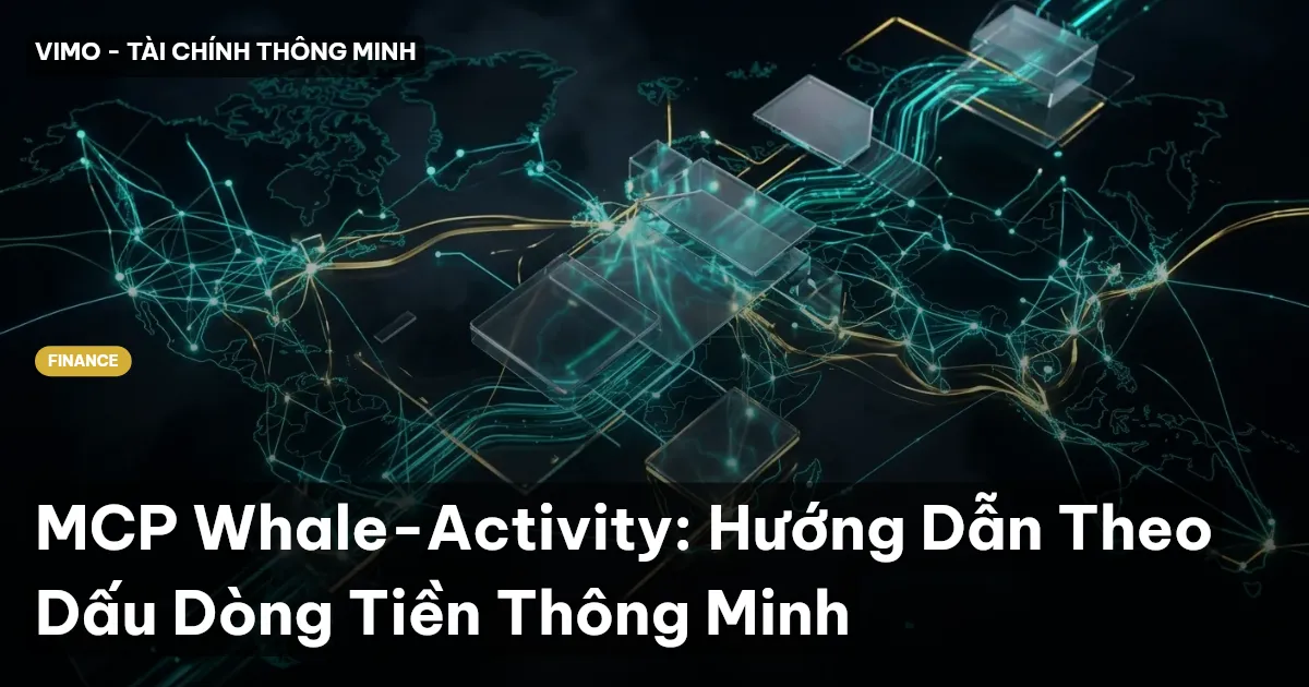 MCP Whale-Activity: Hướng Dẫn Theo Dấu Dòng Tiền Thông Minh