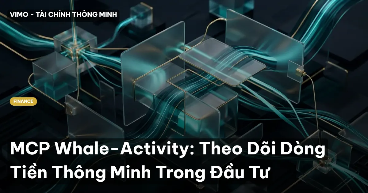 MCP Whale-Activity: Theo Dõi Dòng Tiền Thông Minh Trong Đầu Tư