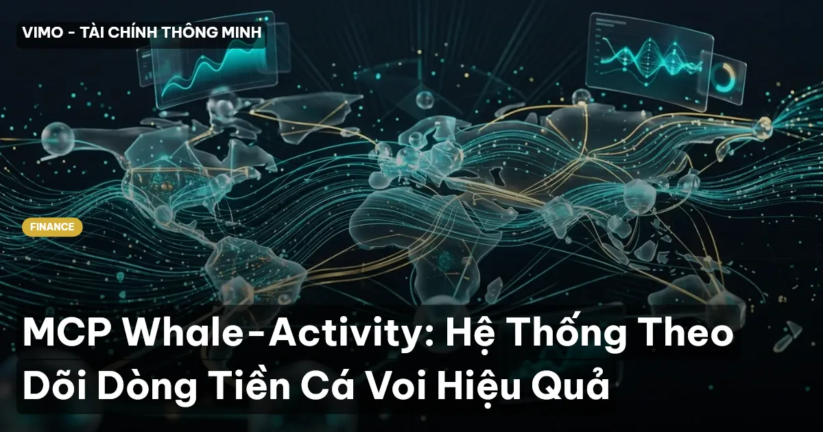 MCP Whale-Activity: Hệ Thống Theo Dõi Dòng Tiền Cá Voi Hiệu Quả
