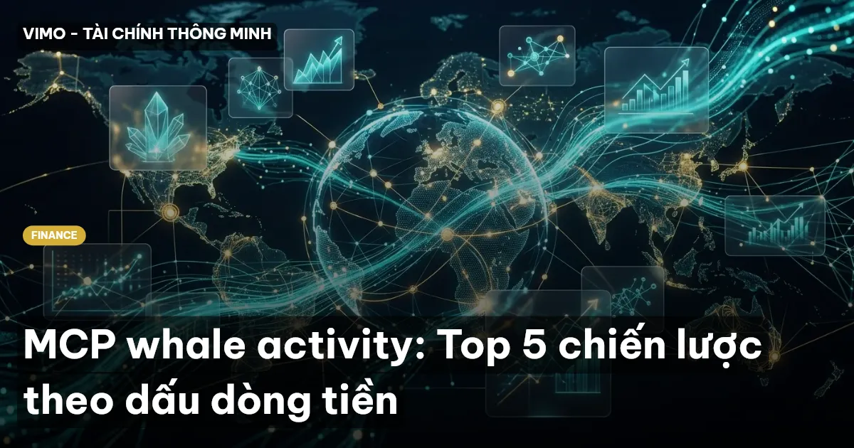MCP whale activity: Top 5 chiến lược theo dấu dòng tiền