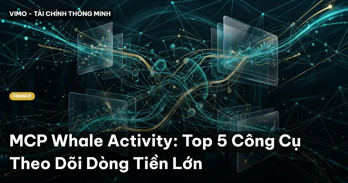 MCP Whale Activity: Top 5 Công Cụ Theo Dõi Dòng Tiền Lớn