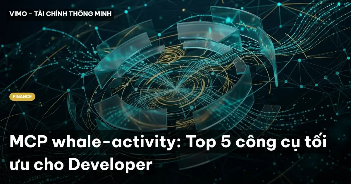 MCP whale-activity: Top 5 công cụ tối ưu cho Developer