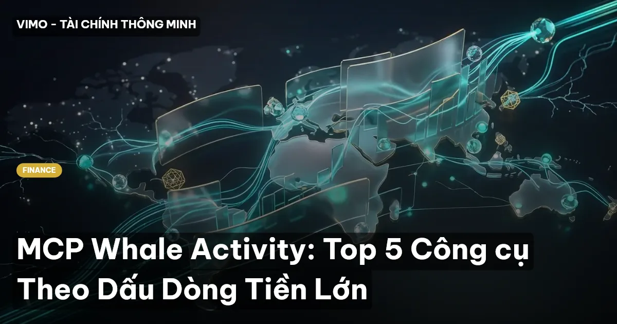 MCP Whale Activity: Top 5 Công cụ Theo Dấu Dòng Tiền Lớn