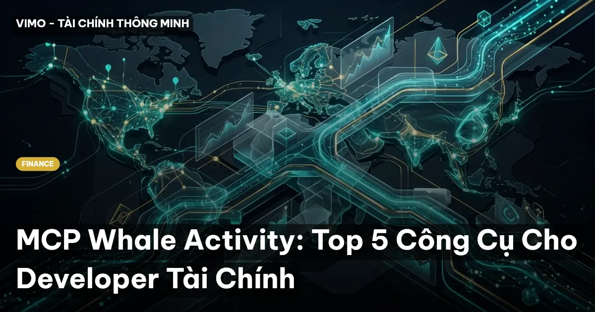 MCP Whale Activity: Top 5 Công Cụ Cho Developer Tài Chính