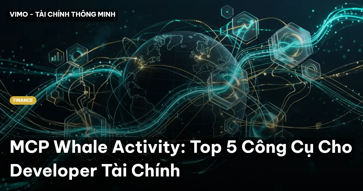 MCP Whale Activity: Top 5 Công Cụ Cho Developer Tài Chính