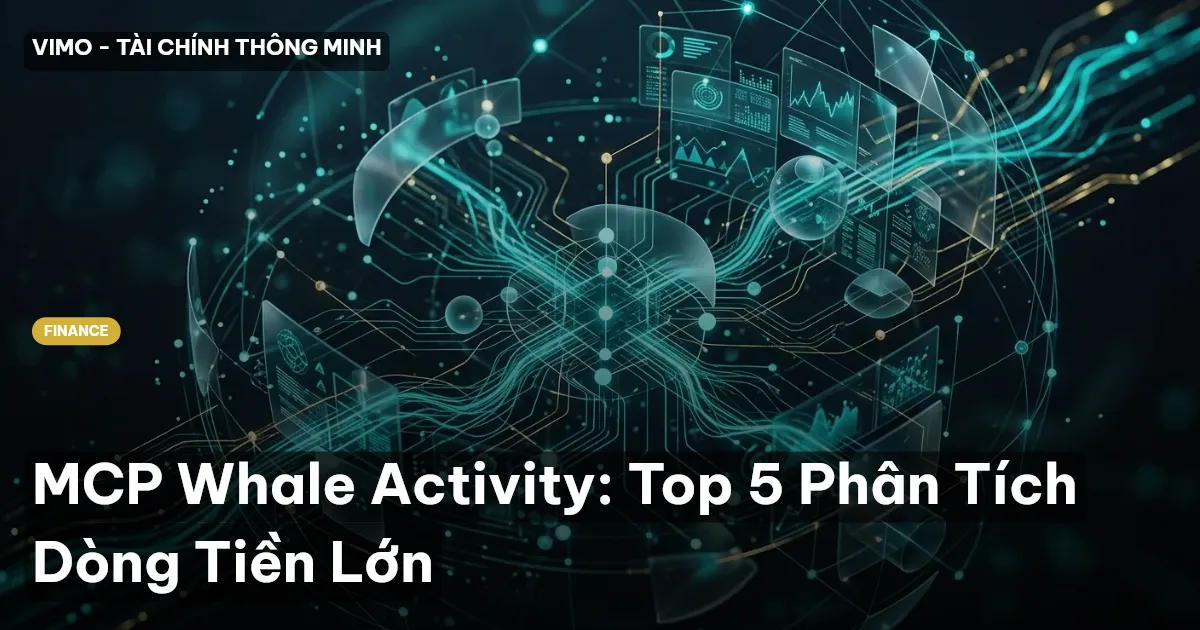MCP Whale Activity: Top 5 Phân Tích Dòng Tiền Lớn
