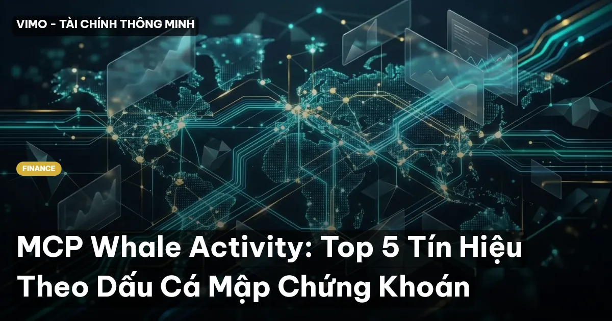 MCP Whale Activity: Top 5 Tín Hiệu Theo Dấu Cá Mập Chứng Khoán