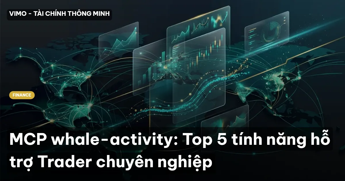 MCP whale-activity: Top 5 tính năng hỗ trợ Trader chuyên nghiệp
