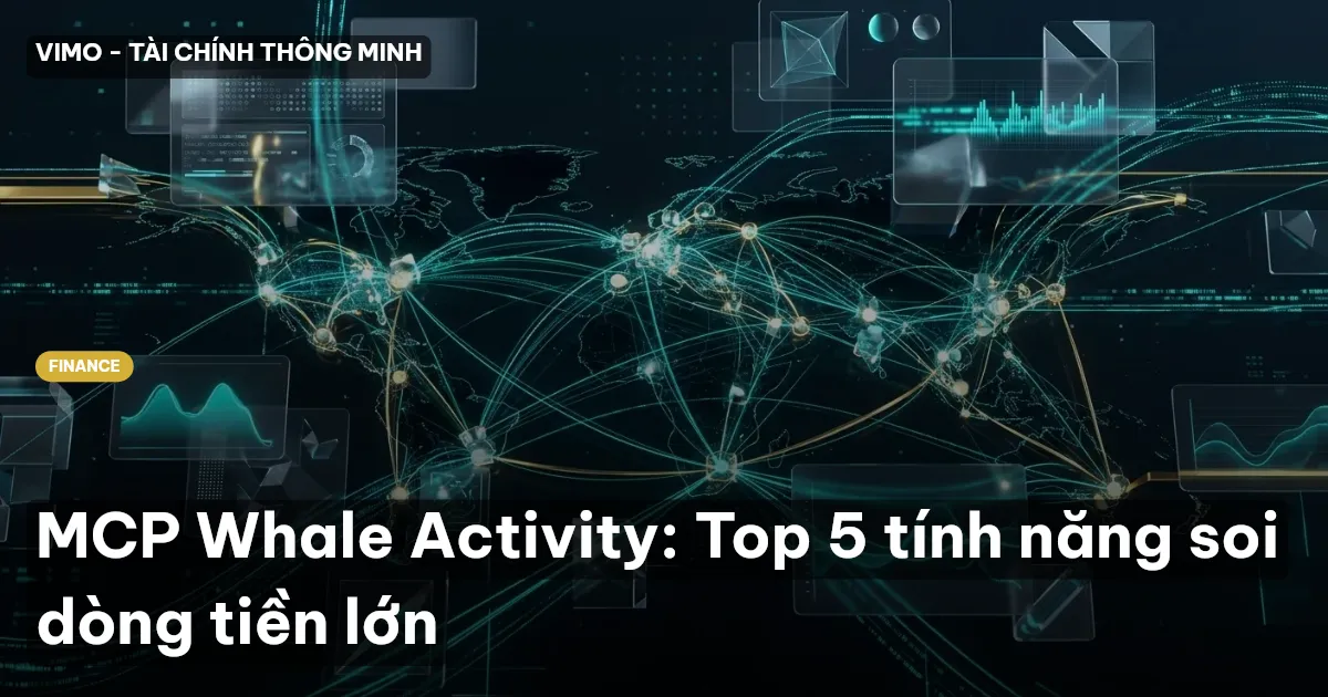 MCP Whale Activity: Top 5 tính năng soi dòng tiền lớn