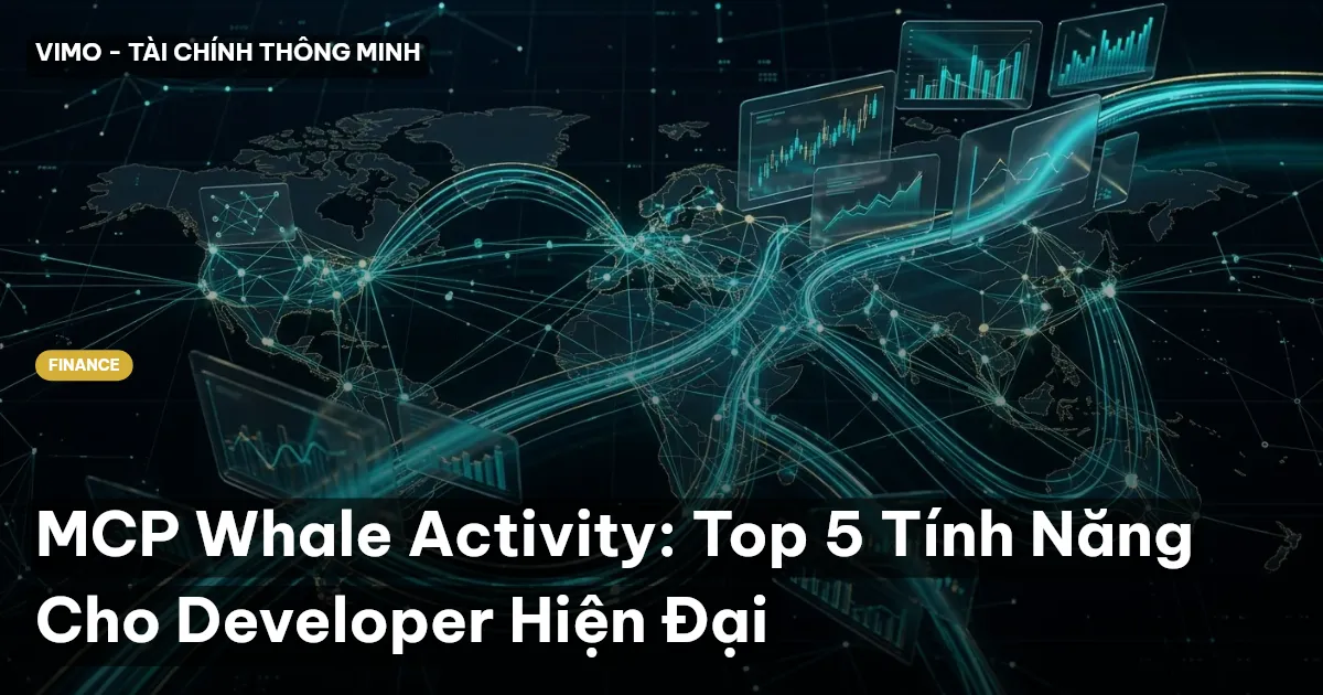 MCP Whale Activity: Top 5 Tính Năng Cho Developer Hiện Đại