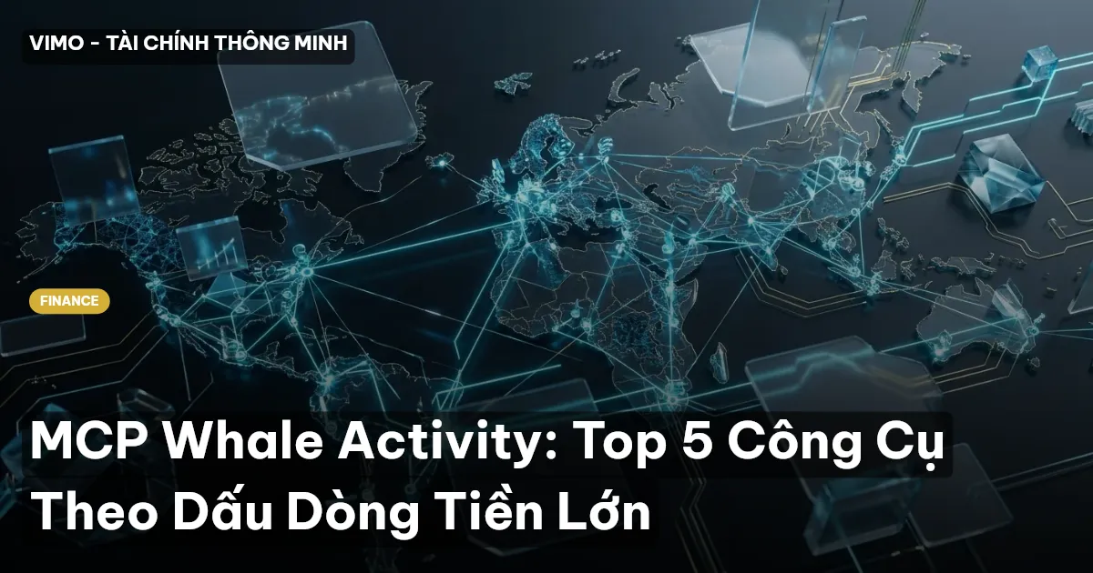 MCP Whale Activity: Top 5 Công Cụ Theo Dấu Dòng Tiền Lớn