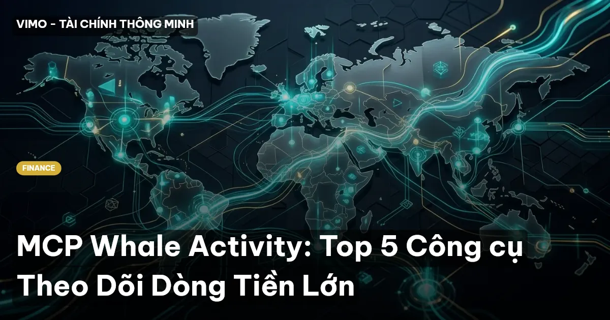 MCP Whale Activity: Top 5 Công cụ Theo Dõi Dòng Tiền Lớn