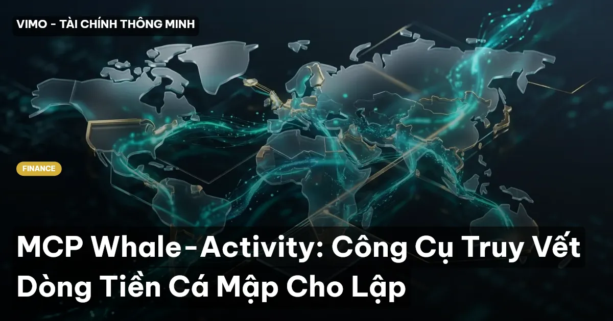 MCP Whale-Activity: Công Cụ Truy Vết Dòng Tiền Cá Mập Cho Lập
