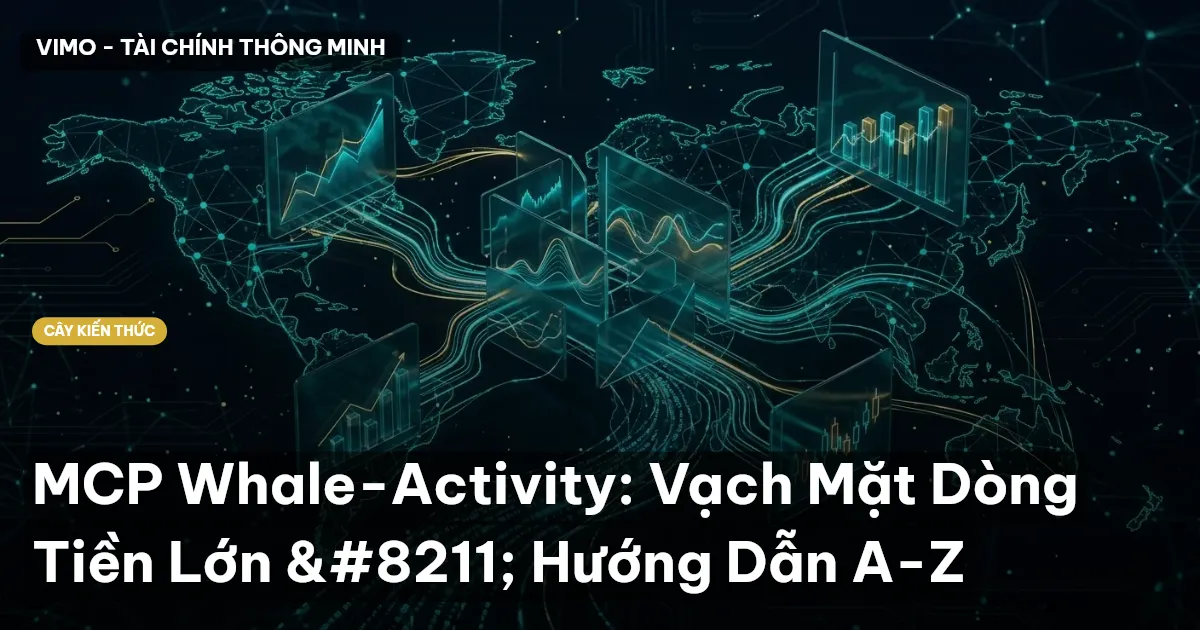 MCP Whale-Activity: Vạch Mặt Dòng Tiền Lớn – Hướng Dẫn A-Z