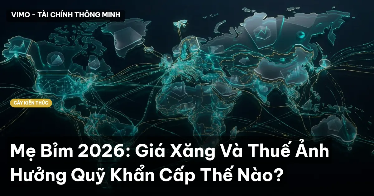 Mẹ Bỉm 2026: Giá Xăng Và Thuế Ảnh Hưởng Quỹ Khẩn Cấp Thế Nào?