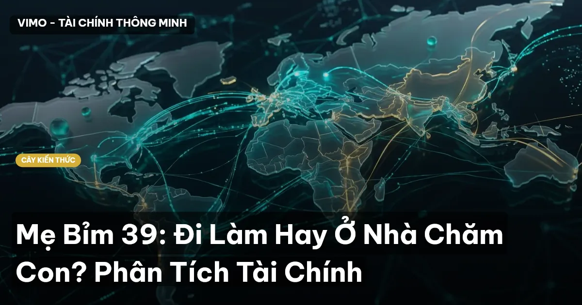 Mẹ Bỉm 39: Đi Làm Hay Ở Nhà Chăm Con? Phân Tích Tài Chính