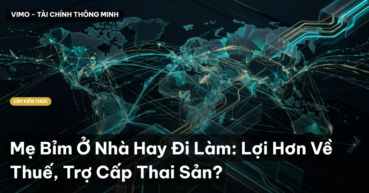 Mẹ Bỉm Ở Nhà Hay Đi Làm: Lợi Hơn Về Thuế, Trợ Cấp Thai Sản?