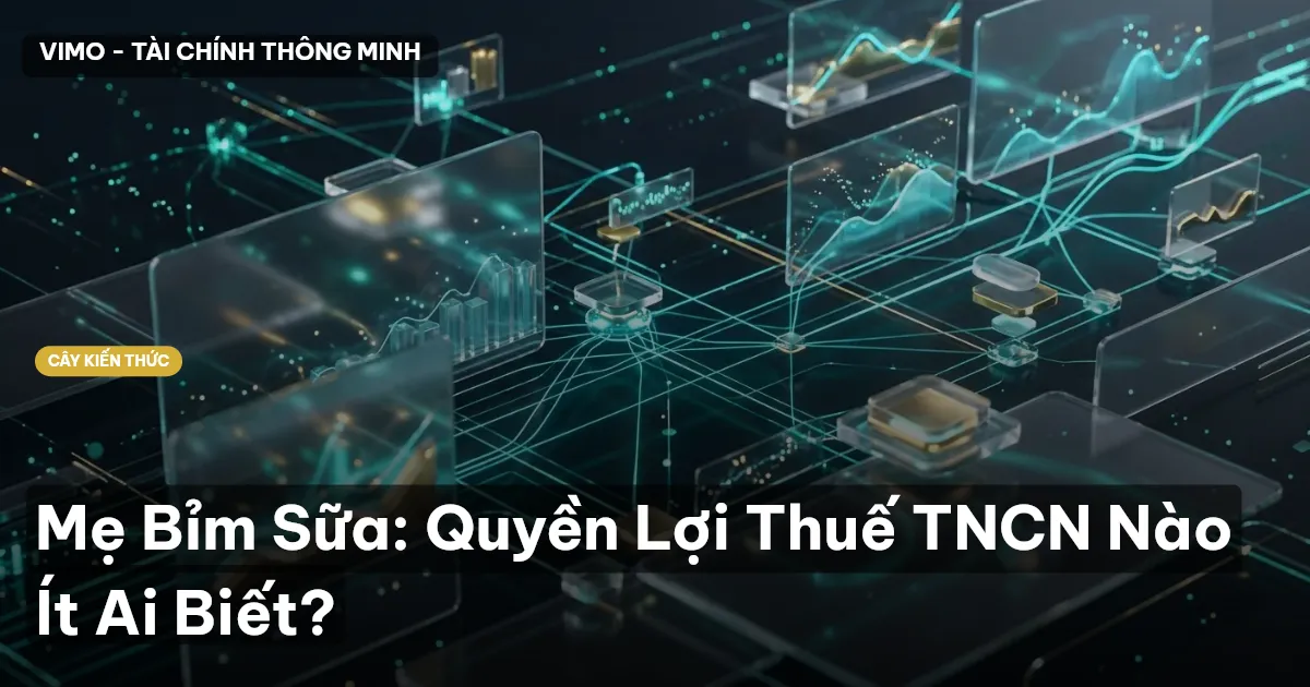 Mẹ Bỉm Sữa: Quyền Lợi Thuế TNCN Nào Ít Ai Biết?